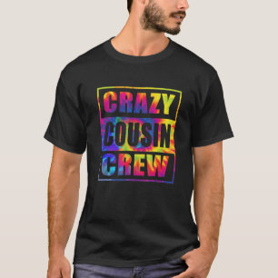 Crazy Cousin Crew Cousin Squad Matching Tie Dye T-Shirt