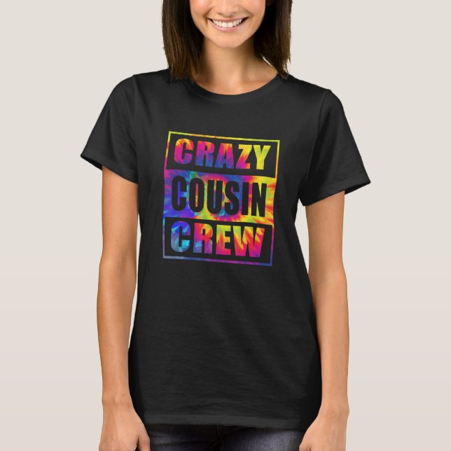 Crazy Cousin Crew  Cousin Squad Matching Tie Dye T-Shirt (Front)