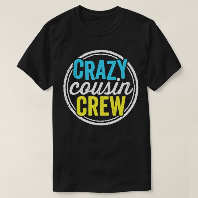 Crazy Cousin Crew Funny Family Reunion Vacation T-Shirt (Design Front)