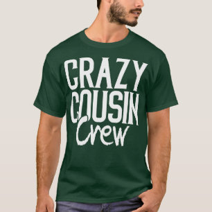 Crazy cousin crew matching family T-Shirt