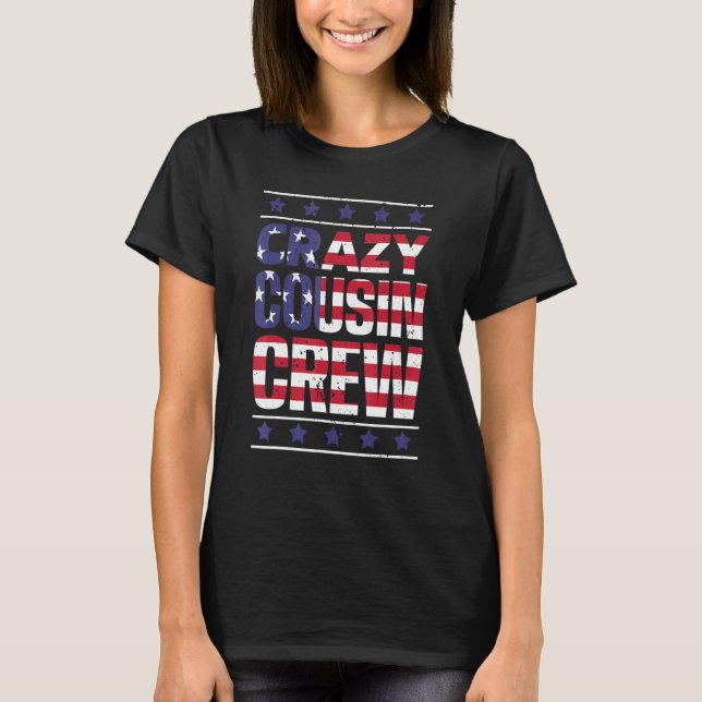 Crazy Cousin Crew Patriotic Family Member Group Co T-Shirt (Front)