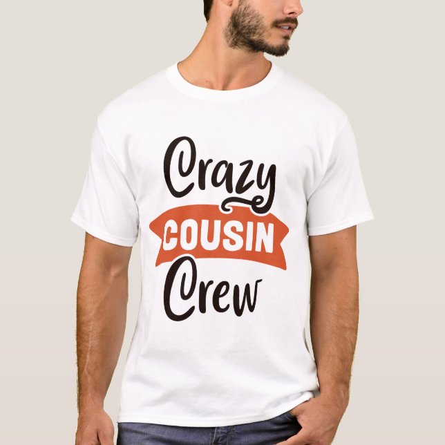 Crazy Cousin Crew T-Shirt (Front)