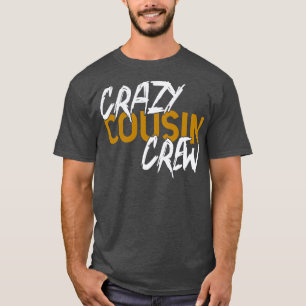 Crazy cousin crew T-Shirt