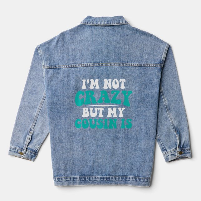 Crazy Cousinfor Cool Cousin  Denim Jacket (Back)