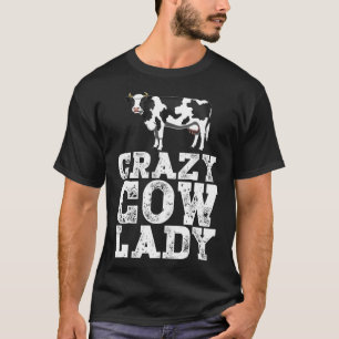Crazy Cow Lady Dairy Farmer Funny Farm Animal T-Shirt