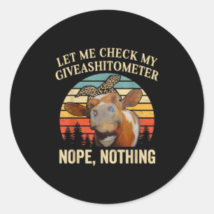 Crazy Cow Lover Heifer Funny Check My Giveashitome Classic Round Sticker