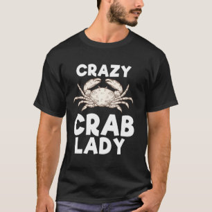 Crazy Crab Lady Funny Sea Food Animal Girls Women T-Shirt
