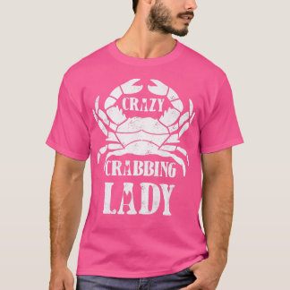 Crazy Crabbing Lady Crab Fishing  T-Shirt