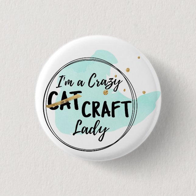Crazy Craft Lady - Small Button Teal (Front)