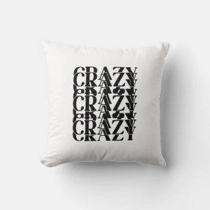 Crazy Crazy Crazy Repeating Trippy Word Design Cushion