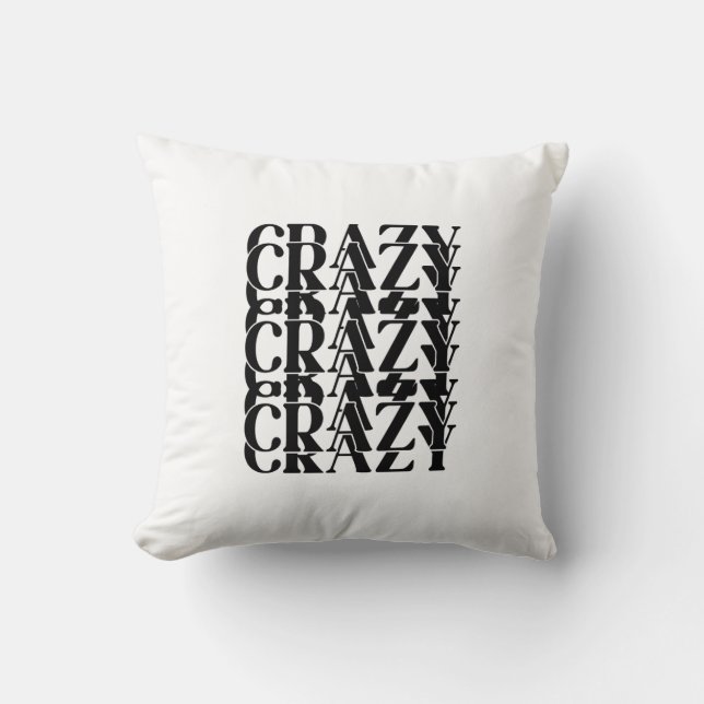 Crazy Crazy Crazy Repeating Trippy Word Design Cushion (Front)