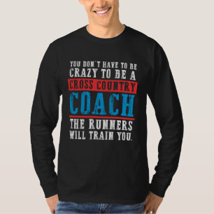Crazy cross country coach jogger track running T-Shirt