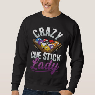 Crazy Cue Stick Lady Quote for a Billiard player G Sweatshirt