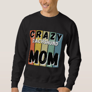 Crazy Dachshund Dog Mum Sweatshirt