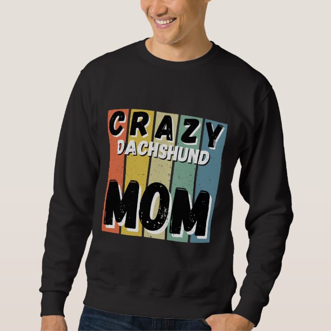 Crazy Dachshund Dog Mum Sweatshirt (Front)