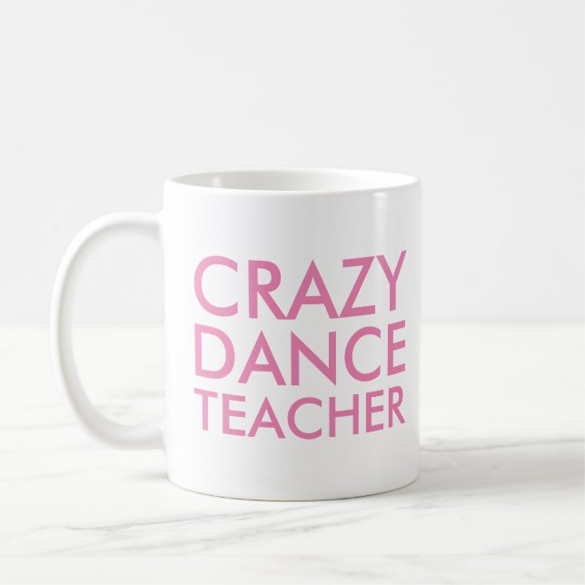 Crazy Dance Teacher Gift Mug (Left)