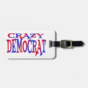 Crazy Democrat Luggage Tag