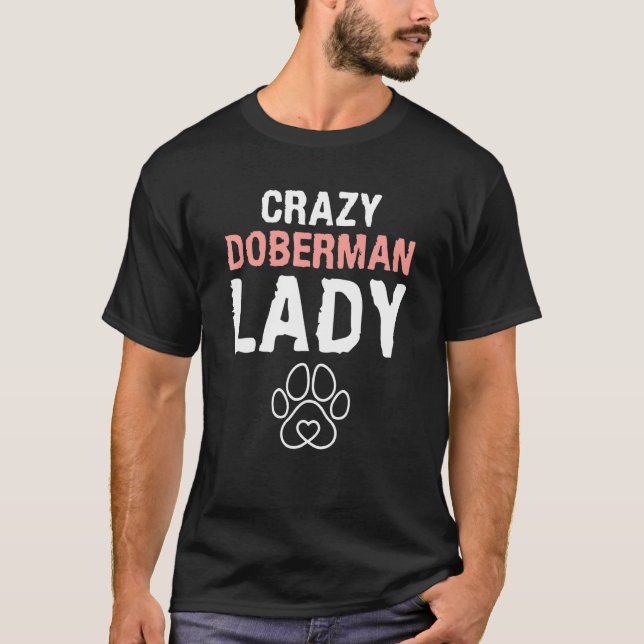 Crazy Doberman Lady For A Doberman T-Shirt (Front)