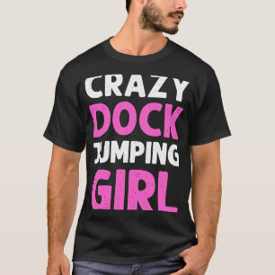 Crazy Dock Jumping Girl Canin Sport Dog Dock Divin T-Shirt