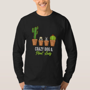 Crazy Dog And Plant Lady Cactus Plant Pot Gardener T-Shirt