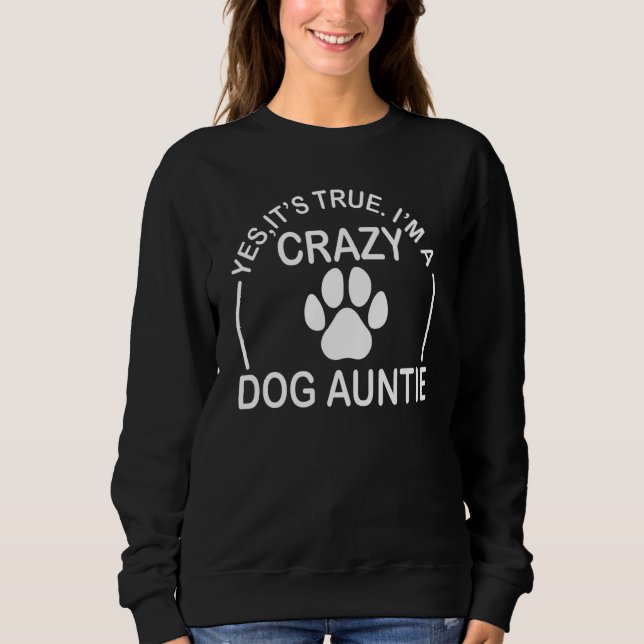 Crazy Dog Auntie Best Dogs Aunt Ever Sweatshirt (Front)