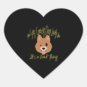 Crazy Dog Lady Hoodie - Dog Lover Hoody Pet Dog Heart Sticker