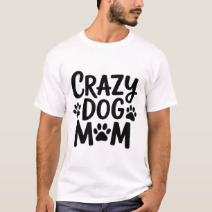 Crazy Dog Mum Shirt