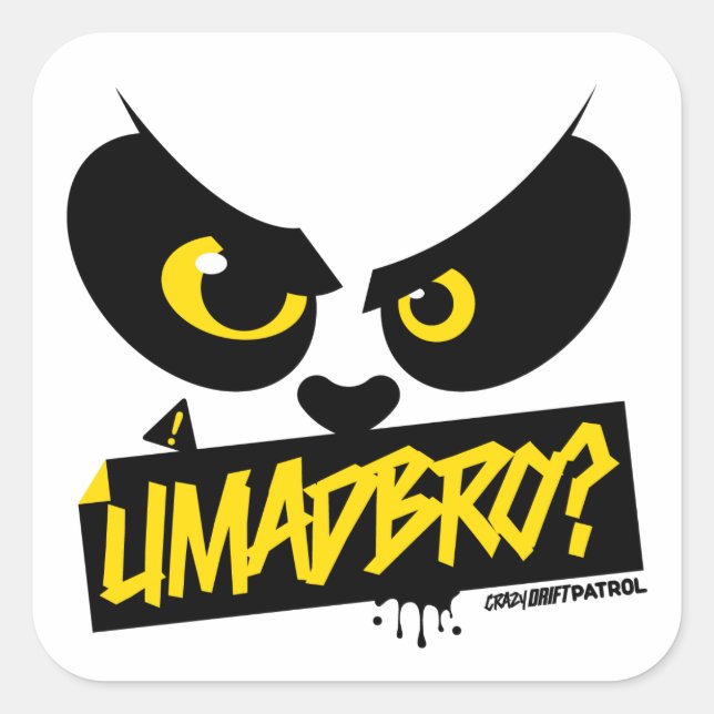 Crazy Drift Patrol - UMADBRO? (yellow) Square Sticker (Front)