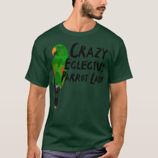 Crazy Eclectus Parrot Lady T-Shirt