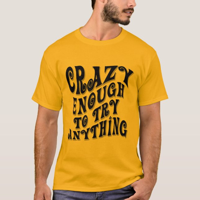 Crazy Enough T-Shirt (Front)