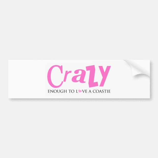 Crazy enough to love a Coastie Bumper Sticker (Front)