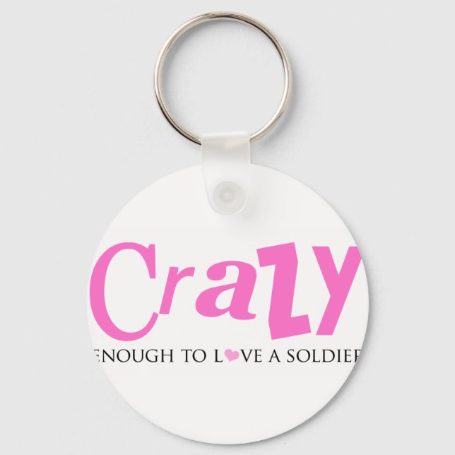 Crazy enough to love a Soldier Key Ring (Front)