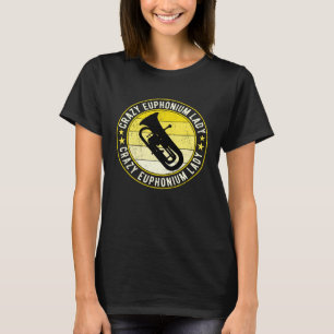 Crazy Euphonium Lady Euphoniumist T-Shirt