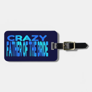 Crazy Father of the Bride Luggage Tag