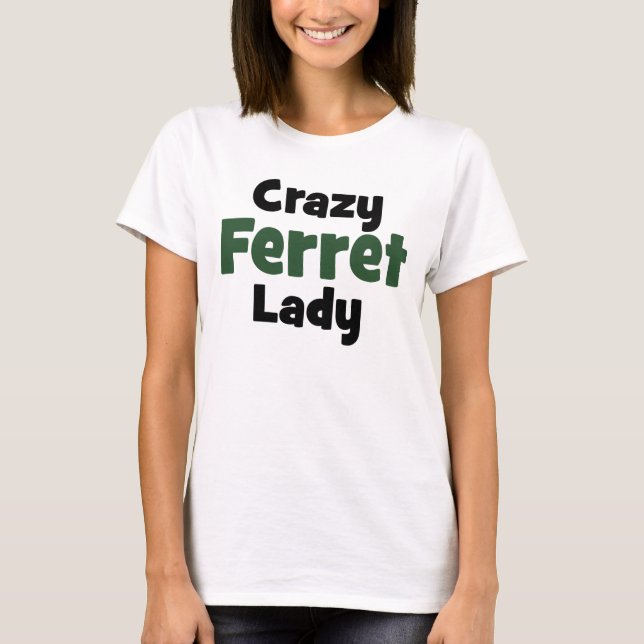 Crazy Ferret Lady T-Shirt (Front)