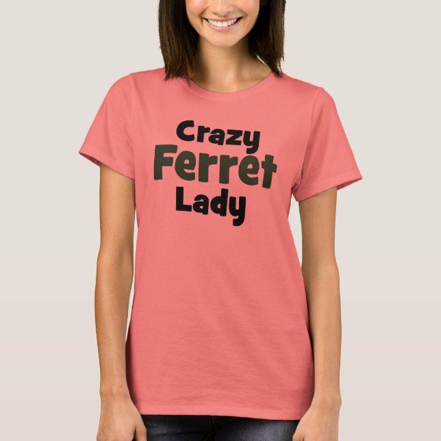 Crazy Ferret Lady T-Shirt (Front)