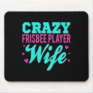 Crazy Frisbee Player Wife Ultimate Frisbee Disc Go Mouse Pad
