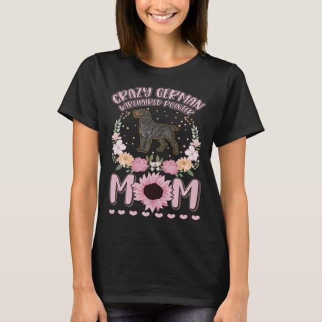 Crazy German Wirehaired Pointer Mum T-Shirt (Front)