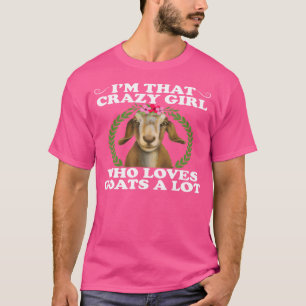 Crazy Girl Who Loves Goats Funny Goat T-Shirt