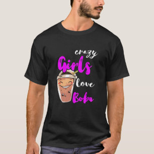 Crazy Girls Love Boba Sweet Bubble Tea Lover Kawai T-Shirt