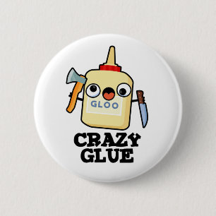 Crazy Glue Funny Super Glue Pun 6 Cm Round Badge