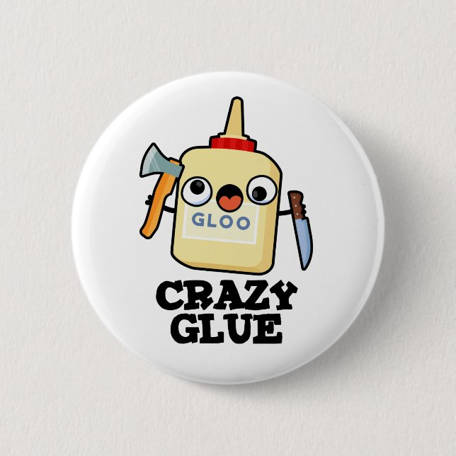 Crazy Glue Funny Super Glue Pun  6 Cm Round Badge (Front)