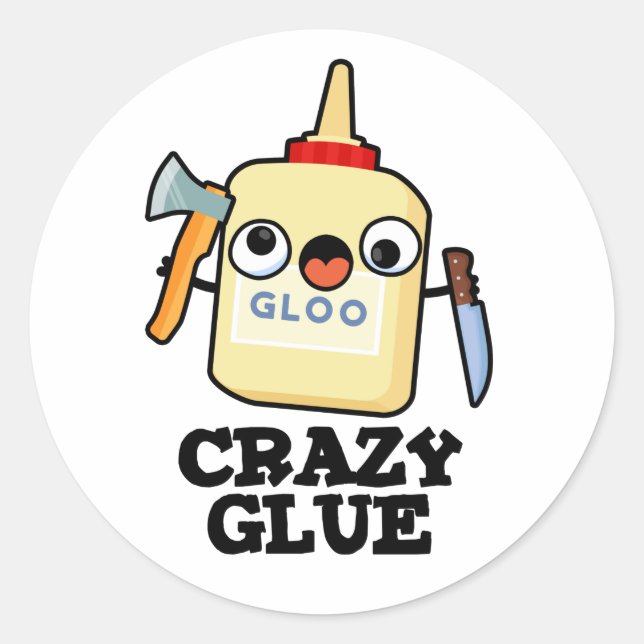 Crazy Glue Funny Super Glue Pun  Classic Round Sticker (Front)