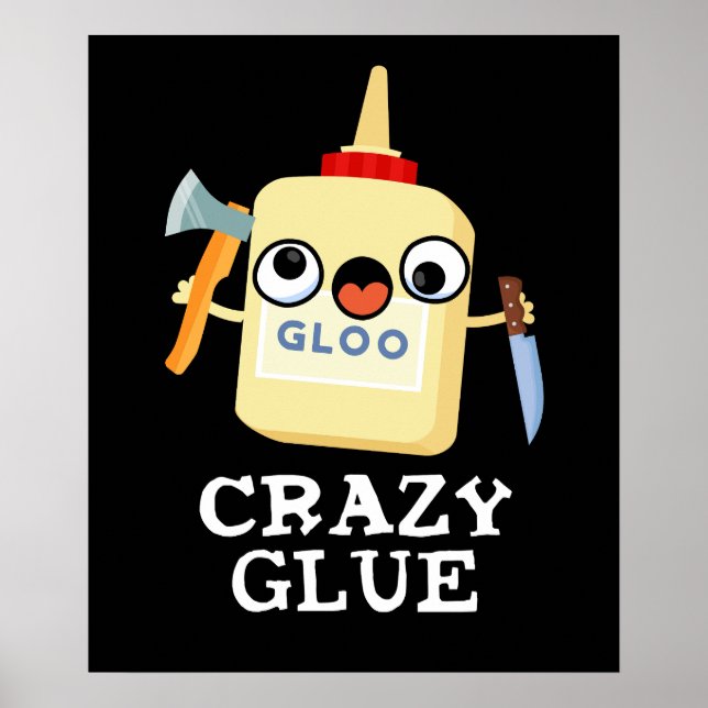 Crazy Glue Funny Super Glue Pun Dark BG Poster (Front)