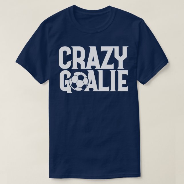 Crazy Goalie 1 T-Shirt (Design Front)