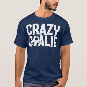 Crazy Goalie 1 T-Shirt
