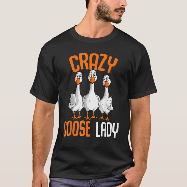 Crazy Goose Lady Goose Girl  Duck T-Shirt (Front)