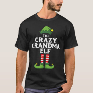 Crazy Grandma Elf Matching Family Group Christmas T-Shirt