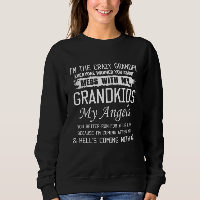 Crazy Grandpa Everyone Warned U About Mess With My Sweatshirt (Front)
