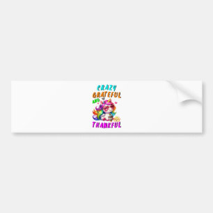 Crazy Grateful And Thankful Bumper Sticker